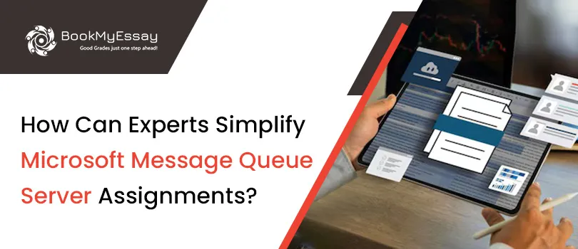 How Can Experts Simplify Microsoft Message Queue Server Assignments?