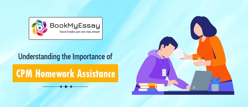 Understanding the Importance of CPM Homework Assistance